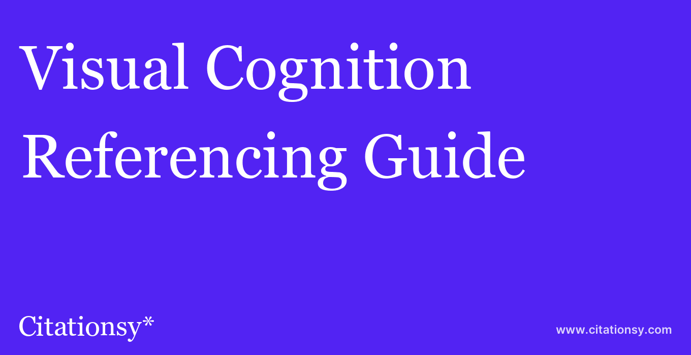 cite Visual Cognition  — Referencing Guide
